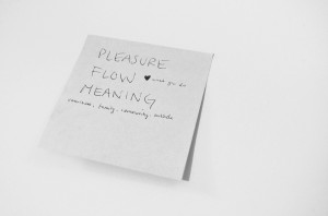 Pleasure. Flow. Meaning.